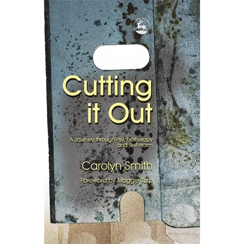 Cutting It Out: A Journey Through Psychotherapy and Self-Harm