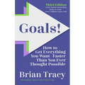 Goals! Third Edition: How to Get Everything You Want Faster Than You Ever Thought Possible