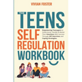 The Teens Self-Regulation Workbook
