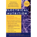 Electrical Nutrition: A Revolutionary Approach to Eating That Awakens the Body's Electrical Energy