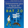 Entrenamiento para el Ajuste del Comportamiento BAT 2.0: Nuevas Técnicas para tratar el Miedo, la Frustración y la Agresividad en Perros
