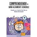 Comprendiendo al Niño Altamente Sensible: Cuando ve a través de Sus Ojos un Mundo Abrumador