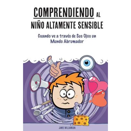 Comprendiendo al Niño Altamente Sensible: Cuando ve a través de Sus Ojos un Mundo Abrumador