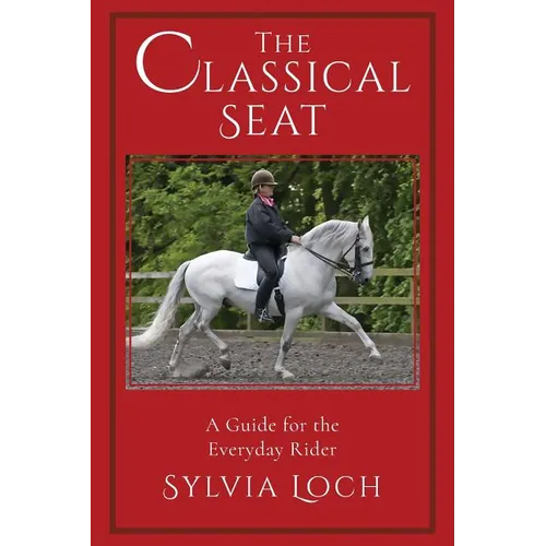 The Classical Seat: A Guide for the Everyday Rider