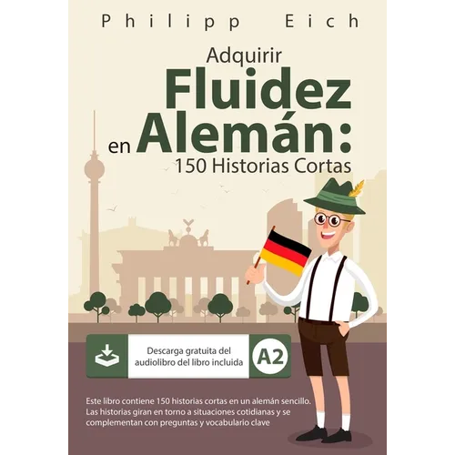 Adquirir Fluidez en Alemán: 150 Historias Cortas