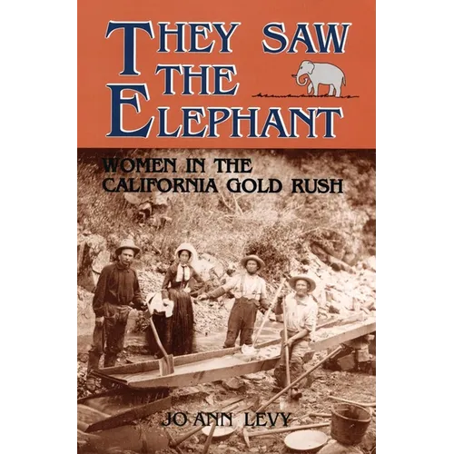They Saw the Elephant: Women in the California Gold Rush