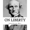 On Liberty By: John Stuart Mill: On Liberty is a philosophical work in the English language by 19th century philosopher John Stuart M