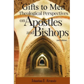 Gifts to Men: Theological Perspectives on Apostles and Bishop
