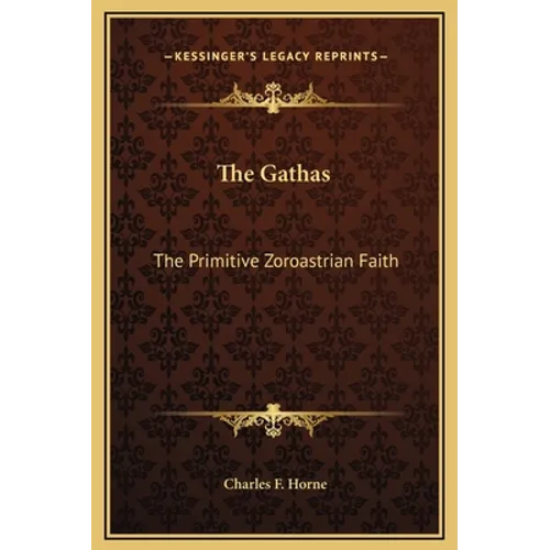 The Gathas: The Primitive Zoroastrian Faith