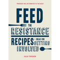 Feed the Resistance: Recipes + Ideas for Getting Involved