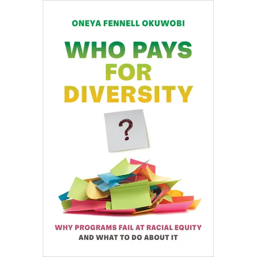 Who Pays for Diversity?: Why Programs Fail at Racial Equity and What to Do about It