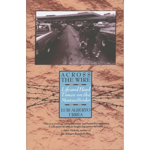 Across the Wire: Life and Hard Times on the Mexican Border