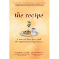 The Recipe: A Story of Loss, Love, and the Ingredients of Greatness