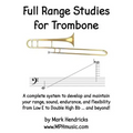 Full Range Studies for Trombone: A complete system to develop and maintain your range, sound, endurance, and flexibility from Low E to Double High Bb