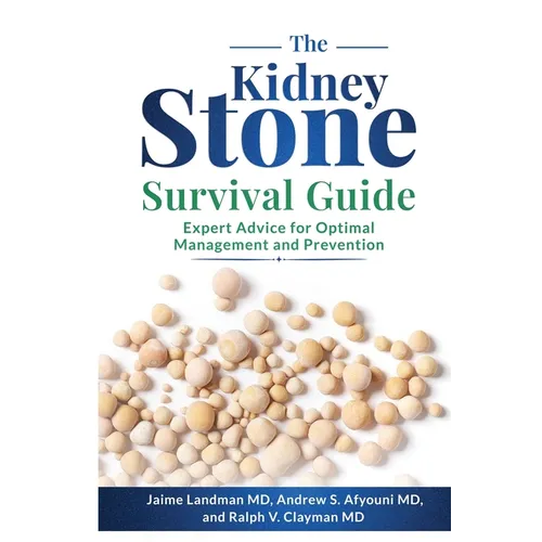 The Kidney Stone Survival Guide: Expert Advice for Optimal Management and Prevention