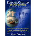 Fletcher Christian Bounty Mutineer: His Life. His Fate. The Repercussions.: Black and White edition