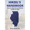 Hirzel's Handbook: How to Operate an Illinois Condo or HOA