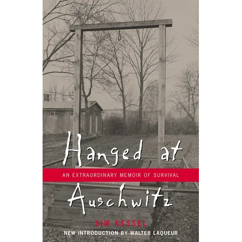 Hanged at Auschwitz: An Extraordinary Memoir of Survival