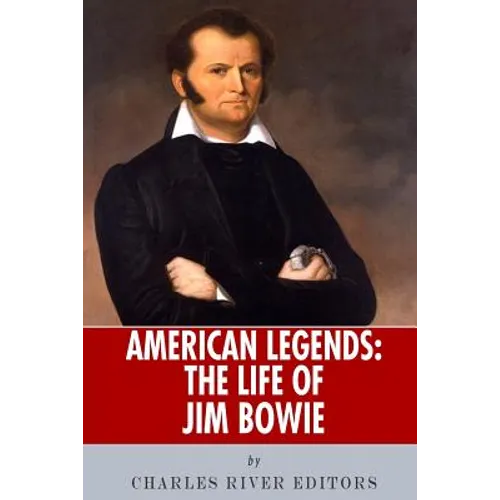 American Legends: The Life of Jim Bowie