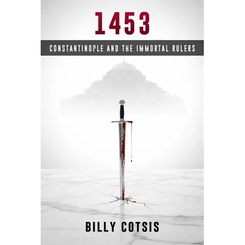 1453: Constantinople and the Immortal Rulers