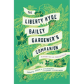 The Liberty Hyde Bailey Gardener's Companion: Essential Writings