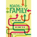 Roads to Family: All the Ways We Come to Be