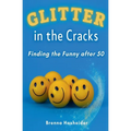 Glitter in the Cracks: Finding the Funny after 50