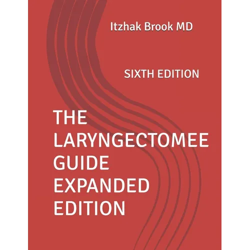 The Laryngectomee Guide Expanded Edition: Sixth Edition
