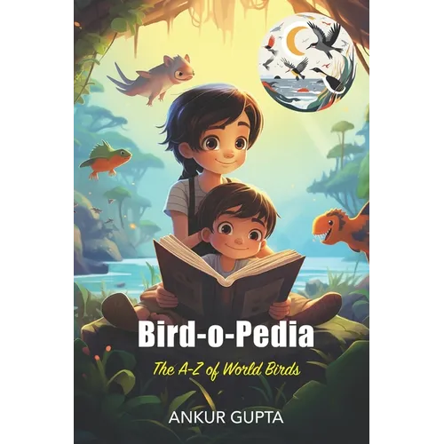 Bird-o-Pedia: The A-Z of World Birds