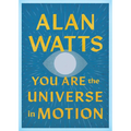 You Are the Universe in Motion