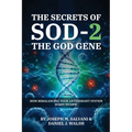 The Secrets of SOD-2, The God Gene: How ReBaLancing Your Antioxidant System Is Key to Life!