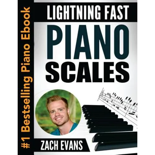 Lightning Fast Piano Scales: A Proven Method to Get Fast Piano Scales in 5 Minutes a Day