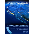 The Essential Guide to Passing the California Engineering Surveying Exam: A Reference Manual with 140 Key Questions: Two Practice Exams