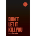 Don't Let It Kill You: Poems