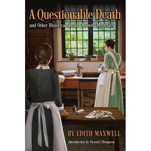 A Questionable Death and Other Historical Quaker Midwife Mysteries