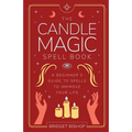 The Candle Magic Spell Book: A Beginner's Guide to Spells to Improve Your Life