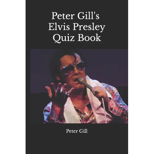 Peter Gill's Elvis Presley Quiz Book