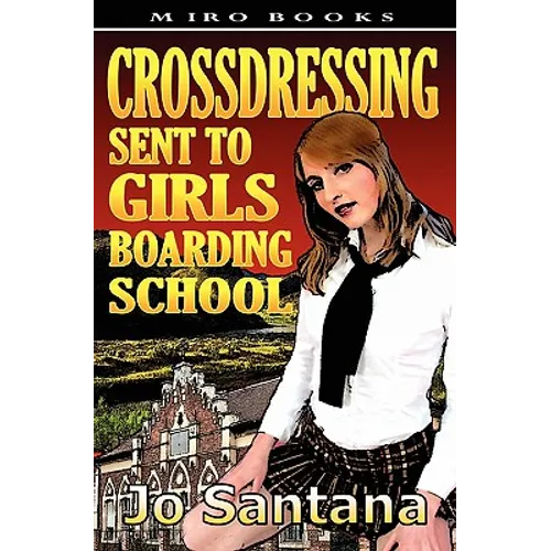 Crossdressing: Sent to Girls Boarding School