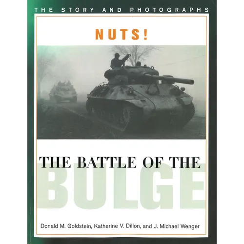 Nuts! the Battle of the Bulge: The Story and Photographs