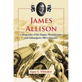 James Allison: A Biography of the Engine Manufacturer and Indianapolis 500 Cofounder