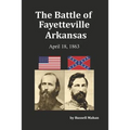 The Battle of Fayetteville Arkansas: April 18, 1863