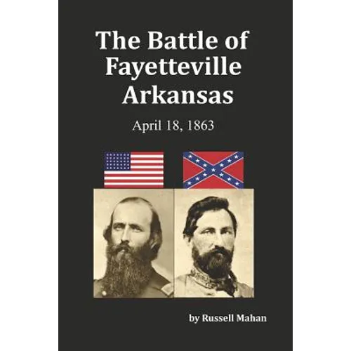 The Battle of Fayetteville Arkansas: April 18, 1863