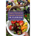 Organic Methods for Vegetable Gardening in Florida, Second Edition