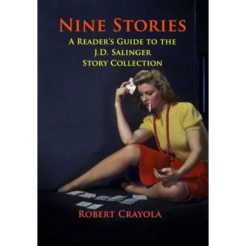 Nine Stories: A Reader's Guide to the J.D. Salinger Story Collection