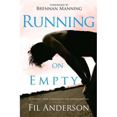 Running on Empty: Contemplative Spirituality for Overachievers