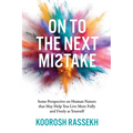 Onto the Next Mistake: Some Perspective on Human Nature that May Help You Live More Fully and Freely as Yourself
