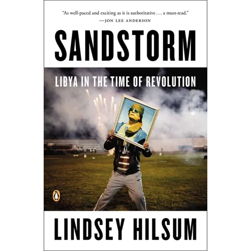 Sandstorm: Libya in the Time of Revolution