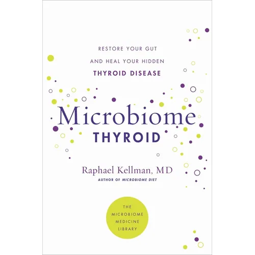 Microbiome Thyroid: Restore Your Gut and Heal Your Hidden Thyroid Disease