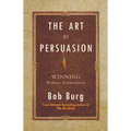 The Art of Persuasion: Winning Without Intimidation