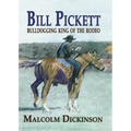 Bill Pickett: Bull Dogging King of the Rodeo